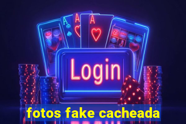 fotos fake cacheada